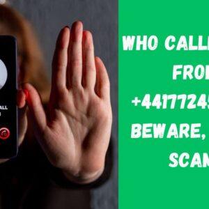 Who Called You From +441772451126? Beware, It’s a Scam!